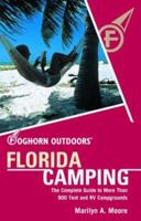 Foghorn Outdoors Florida Camping: The Complete Guide to More Than 900 Tent and RV Campgrounds 1566915732 Book Cover