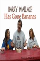 Barry Wallace Has Gone Bananas 1411662202 Book Cover