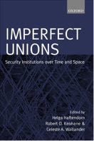 Imperfect Unions: Security Institutions Over Time and Space 0198207956 Book Cover