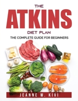 The Atkins Diet Plan: The Complete Guide for beginners null Book Cover