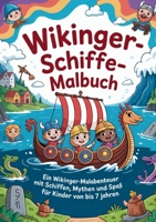 Wikinger-Schiffe Malbuch: Ein Wikinger-Malabenteuer mit Schiffen, Mythen und Spaß für Kinder von 3 bis 7 Jahren (German Edition) 3695717793 Book Cover