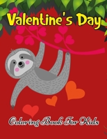 Valentine's Day Coloring Book for Kids: The Fun and Lovely Valentine's Day Activity Gift Book For Boys and Girls Ages 4-8 8-12. B08STLTXLM Book Cover