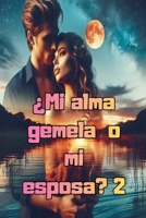 ¿Mi alma gemela o mi esposa? 2 (Spanish Edition) B0H1NCJM9F Book Cover