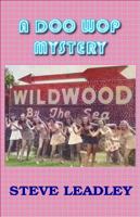 A Doo Wop Mystery: A Nostalgic Wildwood Story 0980094496 Book Cover