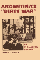 Argentina's "Dirty War": An Intellectual Biography 0292729472 Book Cover