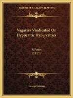 Vagaries Vindicated or Hypocritic Hypercritics: A Poem 1104519747 Book Cover