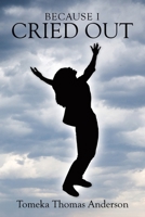 Because I Cried Out 1456710966 Book Cover