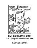Give The Drummer Some!: The Clyde Stubblefield Coloring Book 1546449477 Book Cover