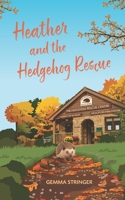 Heather and the Hedgehog Rescue 1068218789 Book Cover