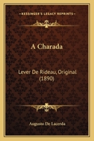 A Charada: Lever de Rideau, Original (1890) 1166416658 Book Cover