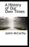 A History of Our Own Times 1017939799 Book Cover