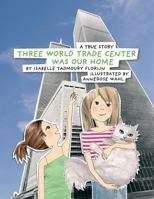 Three World Trade Center Was Our Home 1490404465 Book Cover