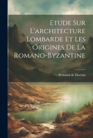 Etude Sur L'architecture Lombarde Et Les Origines De La Romano-byzantine 1021555916 Book Cover