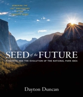 Seed of the Future: Yosemite and the Evolution of the National Park Idea 1930238428 Book Cover