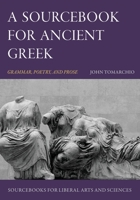 A Sourcebook for Ancient Greek: Grammar, Poetry, and Prose 1949822206 Book Cover