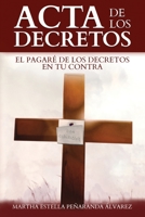 Acta de los decretos: El pagaré de los decretos en tu contra B09734VBN7 Book Cover