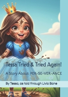 Tessa Tried & Tried Again!: A Story About: PER-SE-VER-ANCE B0FNLTYNCH Book Cover