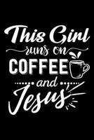 This girl runs on coffee and Jesus: Funny Notebook journal for coffee lovers, coffee lovers Appreciation gifts, Lined 100 pages (6x9) hand notebook or daily diary. 1700660047 Book Cover