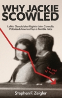 Why Jackie Scowled, Leftist Oswald Shot Rightist John Connally, Polarized America Pays a Terrible Price B0DYNT2YX4 Book Cover
