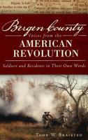 Bergen County Voices from the American Revolution:: Soldiers and Residents in Their Own Words 1609498364 Book Cover