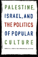 Palestine, Israel, and the Politics of Popular Culture 0822335166 Book Cover