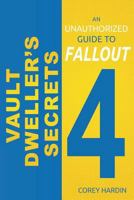 Vault Dweller's Secrets: An Unauthorized Guide to Fallout 4 0692627502 Book Cover