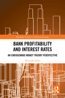 Bank Profitability and Interest Rates: An Endogenous Money Theory Perspective (Routledge Frontiers of Political Economy) 1032912103 Book Cover