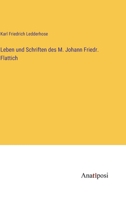 Leben Und Schriften Des M. Johann Friedr. Flattich: Pfarrersin M�nchingen 1017990573 Book Cover