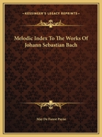 Melodic Index to the Works of Johann Sebastian Bach 1163184993 Book Cover