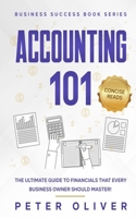 Accounting 101: The Ultimate Guide to Financials That Every Business Owner Should Master! Students, Entrepreneurs, and the Curious Will Most Certainly Benefit from Learning the Basics! 1521810664 Book Cover