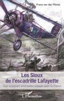 Sioux de l'escadrille Lafayette (Les): Sept aviateurs américains engagés pour la France (French Edition) 2343141878 Book Cover