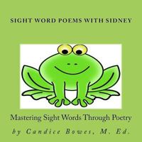 Sight Word Poems with Sidney: Mastering Sight Words Through Poetry 1973999412 Book Cover