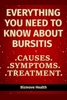 Everything you need to know about Bursitis: Causes, Symptoms, Treatment B093ST2NH9 Book Cover