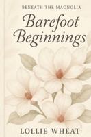 Beneath the Magnolia: Barefoot Beginnings B0G16H35Z8 Book Cover