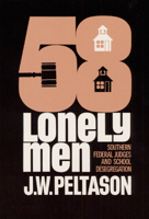 Fifty-Eight Lonely Men: Southern Federal Judges and School Desegregation (Illini Books, Ib 74) 0252001753 Book Cover