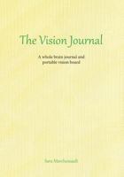 The Vision Journal: A Whole Brain Journal and Portable Vision Board 0997659009 Book Cover