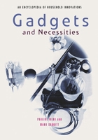 Gadgets and Necessities: An Encyclopedia of Household Innovations 1576070816 Book Cover