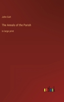 The Annals of the Parish: in large print 3368400460 Book Cover