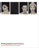 Photography's Last Century: The Ann Tenenbaum and Thomas H. Lee Collection 1588397084 Book Cover