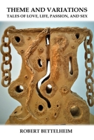 Theme and Variations: Tales of Love, Life, Passion, and Sex 1671627024 Book Cover