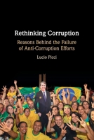 Rethinking Corruption: Reasons Behind the Failure of Anti-Corruption Efforts 1009468812 Book Cover