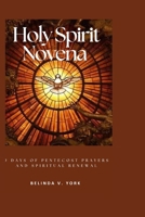 Holy Spirit Novena: 9 Days of Pentecost Prayers and Spiritual Renewal B0H215VMYM Book Cover