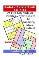 Sudoku Puzzle Book for Kids: 99 Fun 6x6 Sudoku Puzzles for Kids to Be Smarter, More Patient (Volume 3) 1523643587 Book Cover