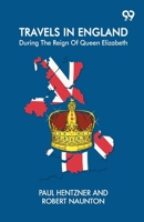 Travels In England: During The Reign Of Queen Elizabeth 9375556115 Book Cover
