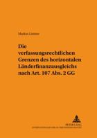 Die Verfassungsrechtlichen Grenzen Des Horizontalen Laenderfinanzausgleichs Nach Art. 107 Abs. 2 Gg 363152319X Book Cover