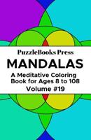 PuzzleBooks Press Mandalas: A Meditative Coloring Book for Ages 8 to 108 (Volume 19) 1097981746 Book Cover