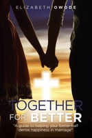 Together For Better: "A guide to helping your better-half derive happiness in marriage" 1984590642 Book Cover