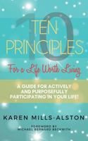 10 Principles for a Life Worth Living: A Guide for Actively & Purposefully Participating in Your Life 0995537542 Book Cover