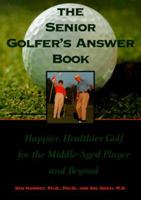 The Senior Golfer's Answer Book: Happier, Healthier Golf for the Middle-Aged Player and Beyond (Sports Publications) 1574881418 Book Cover