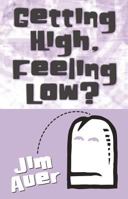 Getting High, Feeling Low? 0764808958 Book Cover